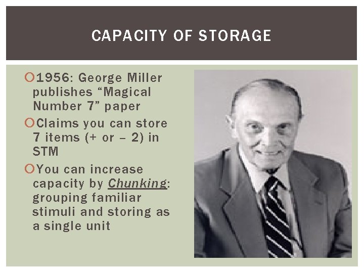 CAPACITY OF STORAGE 1956: George Miller publishes “Magical Number 7” paper Claims you can