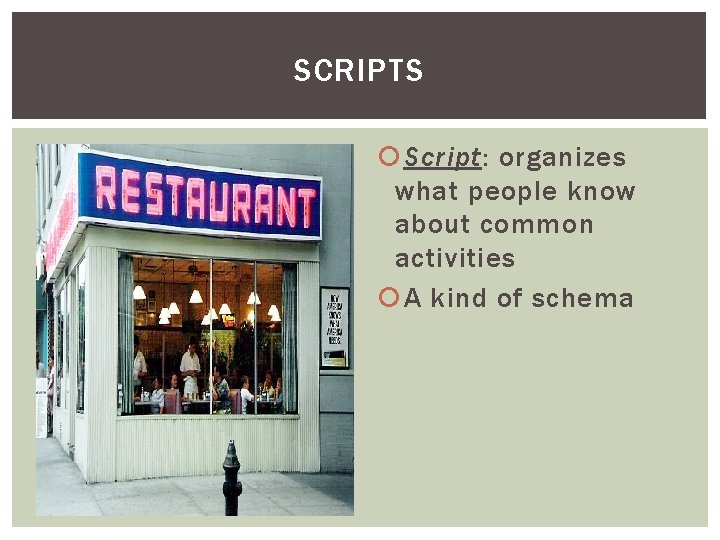 SCRIPTS Script: organizes what people know about common activities A kind of schema 