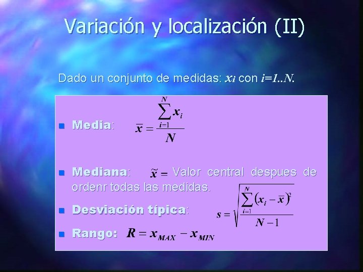 Variación y localización (II) Dado un conjunto de medidas: xi con i=1. . N.