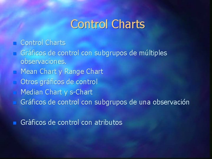 Control Charts n Control Charts Gráficos de control con subgrupos de múltiples observaciones. Mean