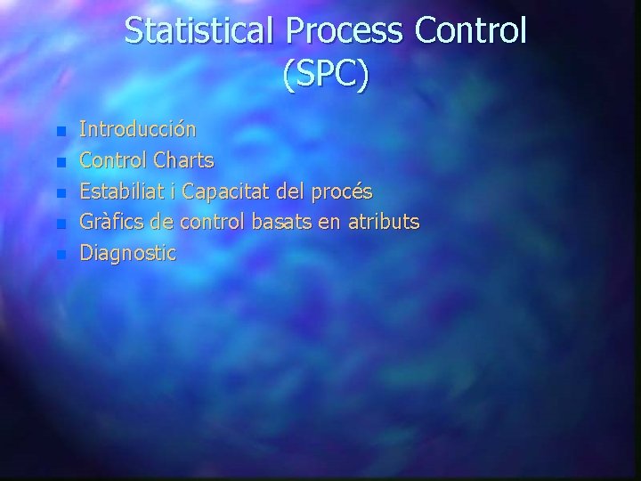 Statistical Process Control (SPC) n n n Introducción Control Charts Estabiliat i Capacitat del