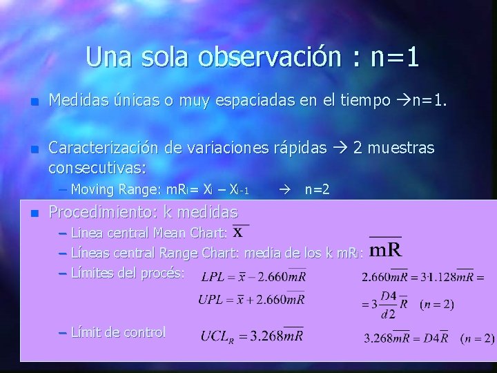 Una sola observación : n=1 n Medidas únicas o muy espaciadas en el tiempo