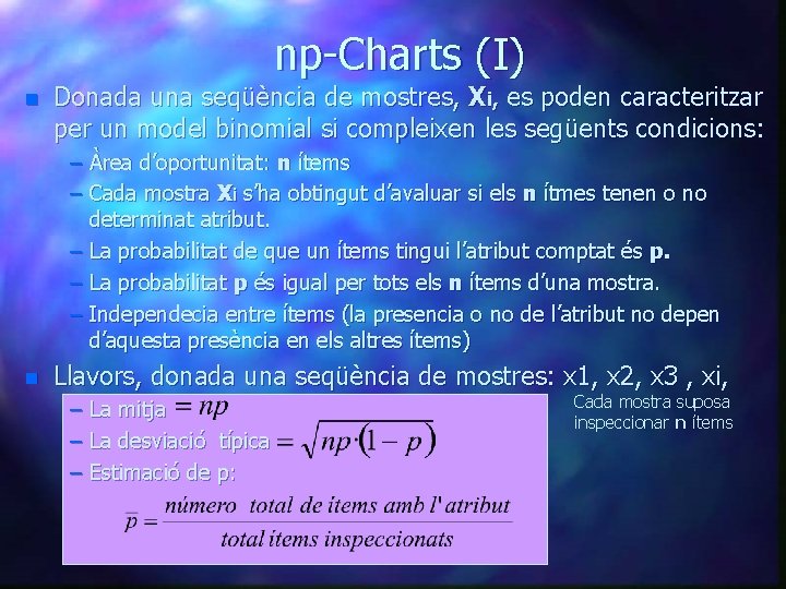 np-Charts (I) n Donada una seqüència de mostres, Xi, es poden caracteritzar per un