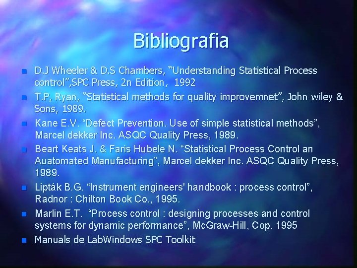 Bibliografia n n n n D. J Wheeler & D. S Chambers, “Understanding Statistical