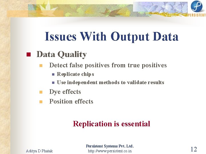 Issues With Output Data n Data Quality n Detect false positives from true positives