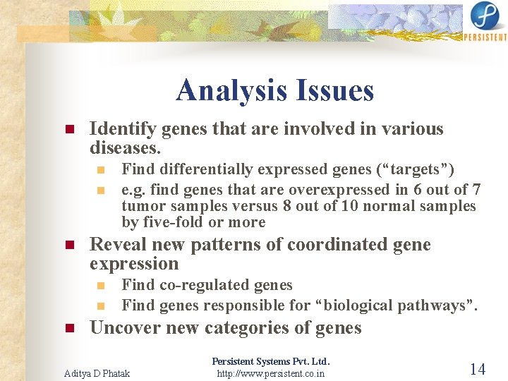 Analysis Issues n Identify genes that are involved in various diseases. n n n