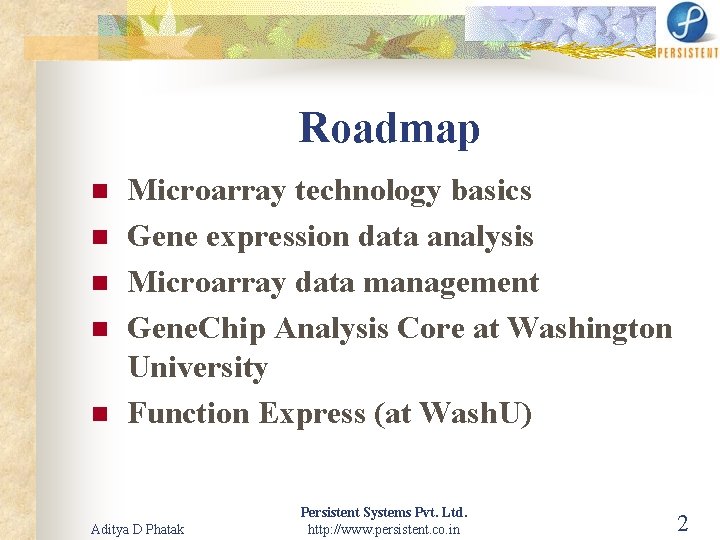 Roadmap n n n Microarray technology basics Gene expression data analysis Microarray data management