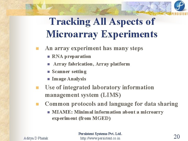 Tracking All Aspects of Microarray Experiments n An array experiment has many steps n