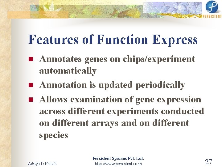 Features of Function Express n n n Annotates genes on chips/experiment automatically Annotation is