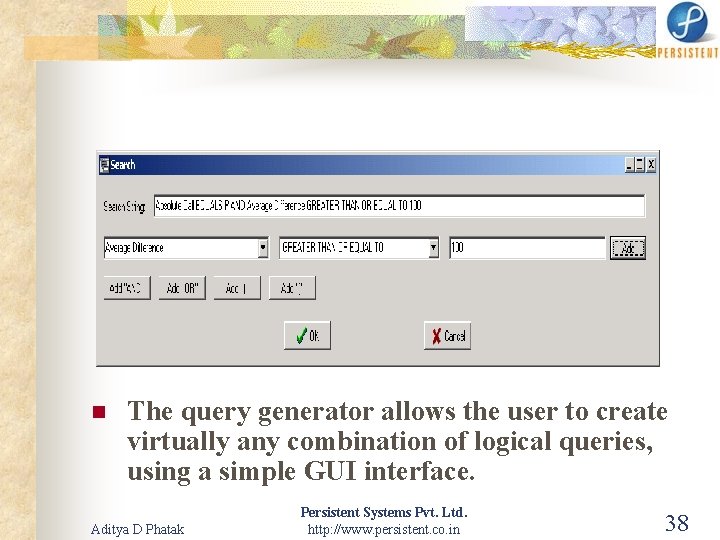 n The query generator allows the user to create virtually any combination of logical