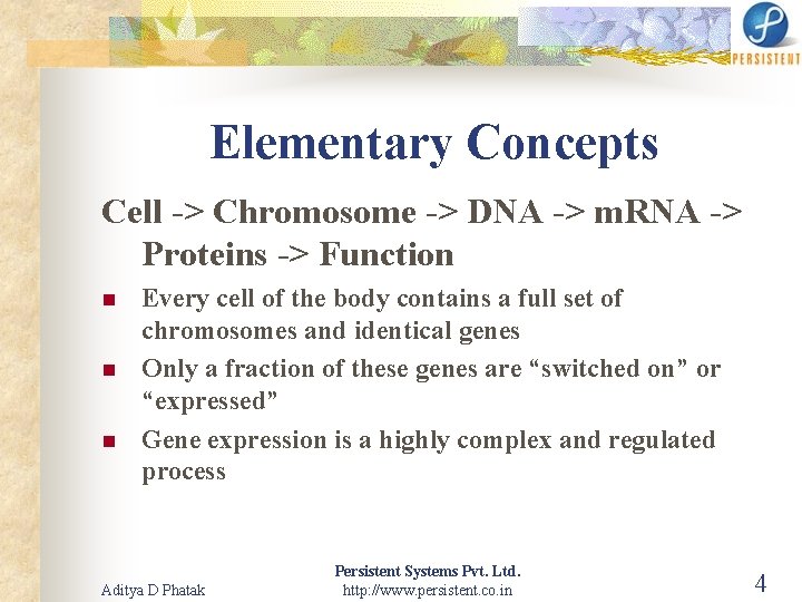 Elementary Concepts Cell -> Chromosome -> DNA -> m. RNA -> Proteins -> Function