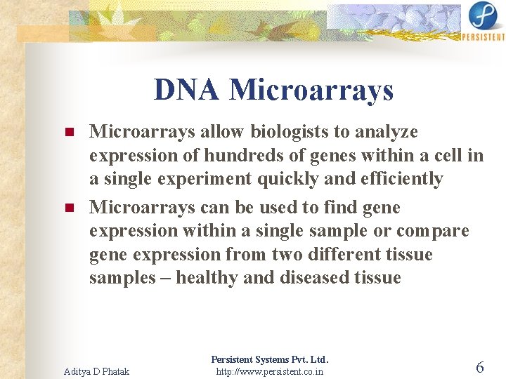 DNA Microarrays n n Microarrays allow biologists to analyze expression of hundreds of genes