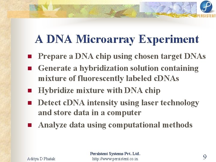 A DNA Microarray Experiment n n n Prepare a DNA chip using chosen target