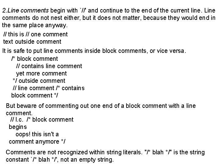 2. Line comments begin with `//' and continue to the end of the current