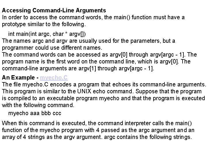 Accessing Command-Line Arguments In order to access the command words, the main() function must