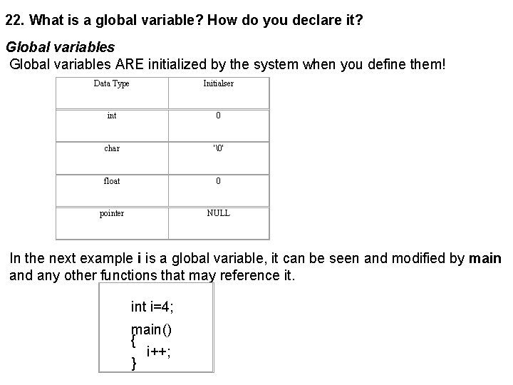 22. What is a global variable? How do you declare it? Global variables ARE