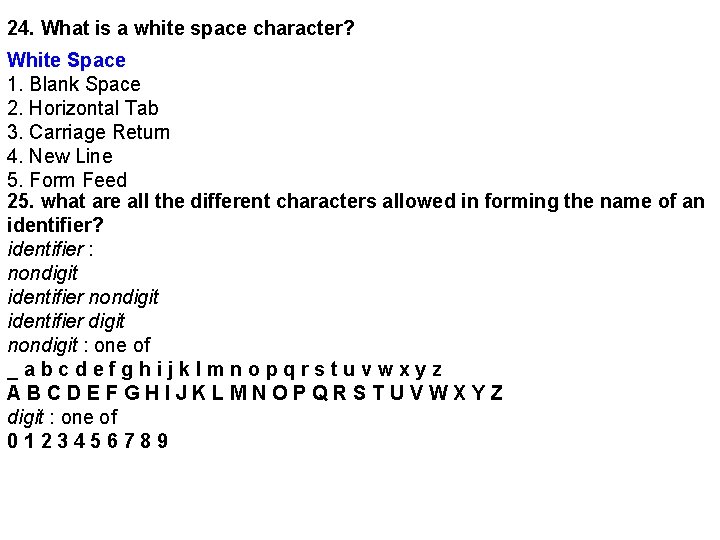 24. What is a white space character? White Space 1. Blank Space 2. Horizontal