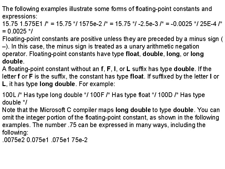 The following examples illustrate some forms of floating-point constants and expressions: 15. 75 1.