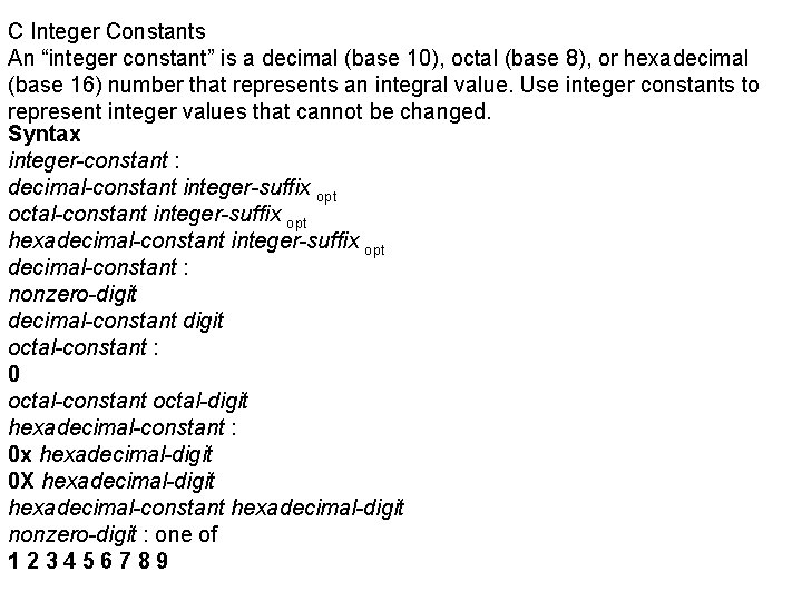 C Integer Constants An “integer constant” is a decimal (base 10), octal (base 8),