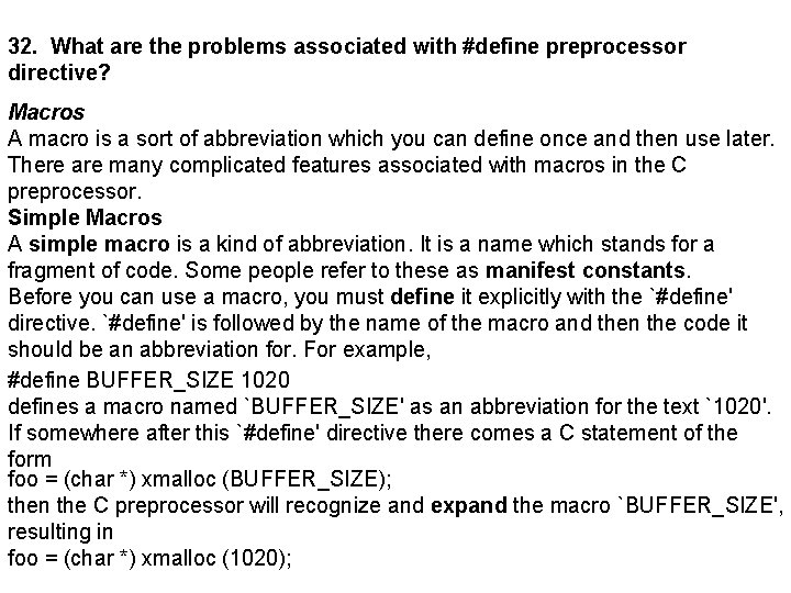 32. What are the problems associated with #define preprocessor directive? Macros A macro is