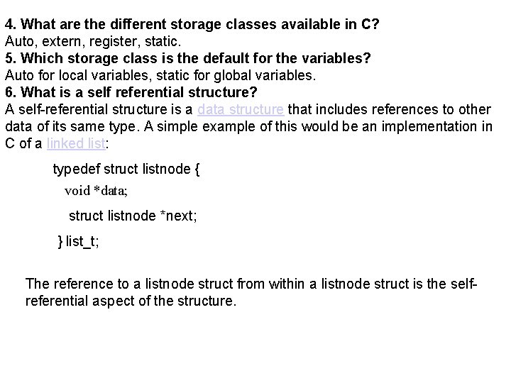 4. What are the different storage classes available in C? Auto, extern, register, static.