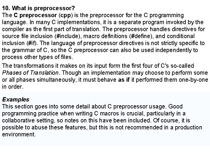 10. What is preprocessor? The C preprocessor (cpp) is the preprocessor for the C