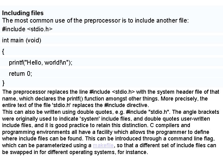 Including files The most common use of the preprocessor is to include another file: