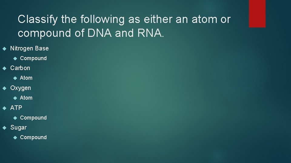 Classify the following as either an atom or compound of DNA and RNA. Nitrogen