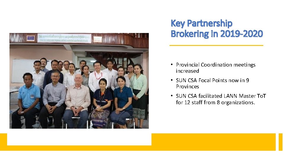 Key Partnership Brokering in 2019 -2020 • Provincial Coordination meetings increased • SUN CSA