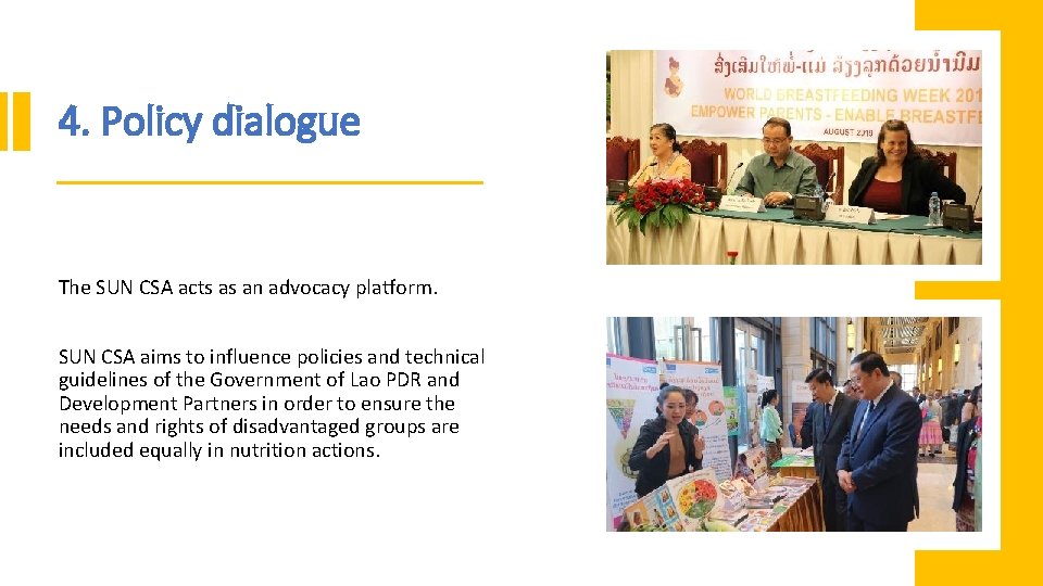 4. Policy dialogue The SUN CSA acts as an advocacy platform. SUN CSA aims