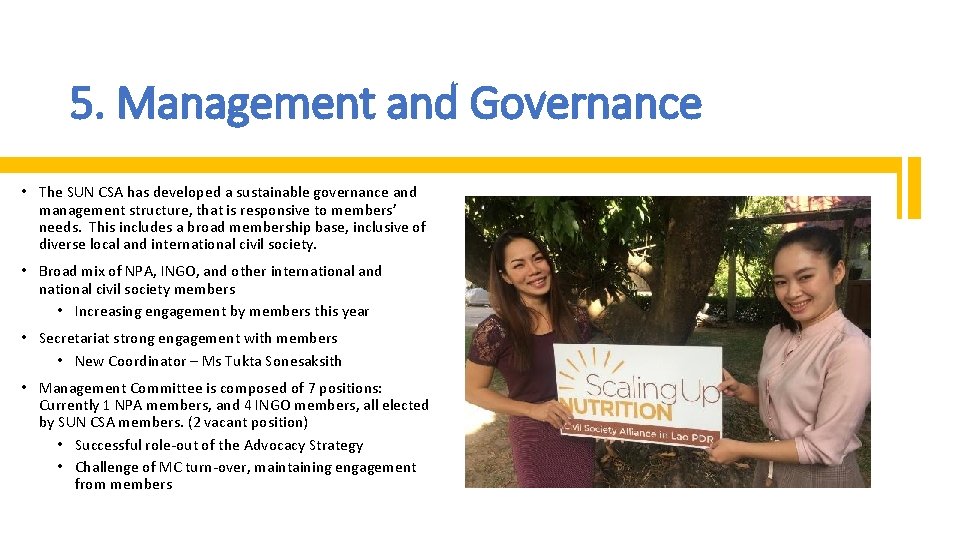 5. Management and Governance • The SUN CSA has developed a sustainable governance and