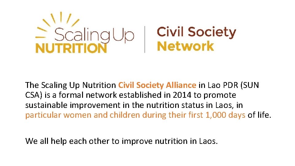 The Scaling Up Nutrition Civil Society Alliance in Lao PDR (SUN CSA) is a