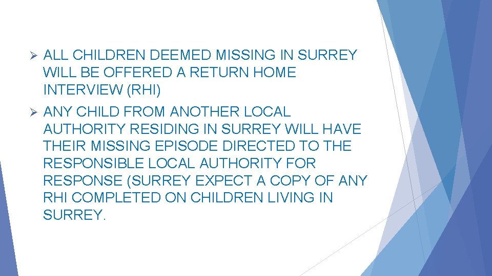 Ø ALL CHILDREN DEEMED MISSING IN SURREY WILL BE OFFERED A RETURN HOME INTERVIEW