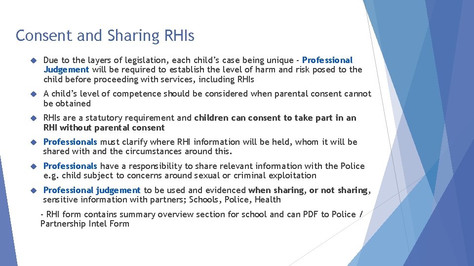 Consent and Sharing RHIs Due to the layers of legislation, each child’s case being