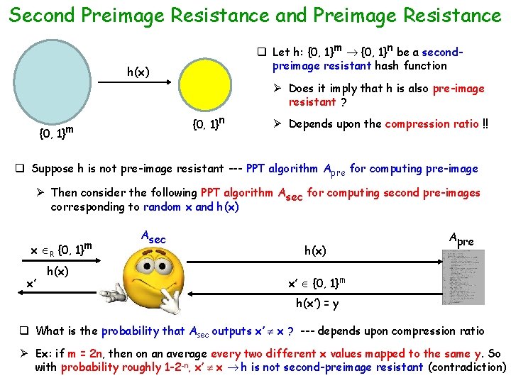 Second Preimage Resistance and Preimage Resistance q Let h: {0, 1}m {0, 1}n be