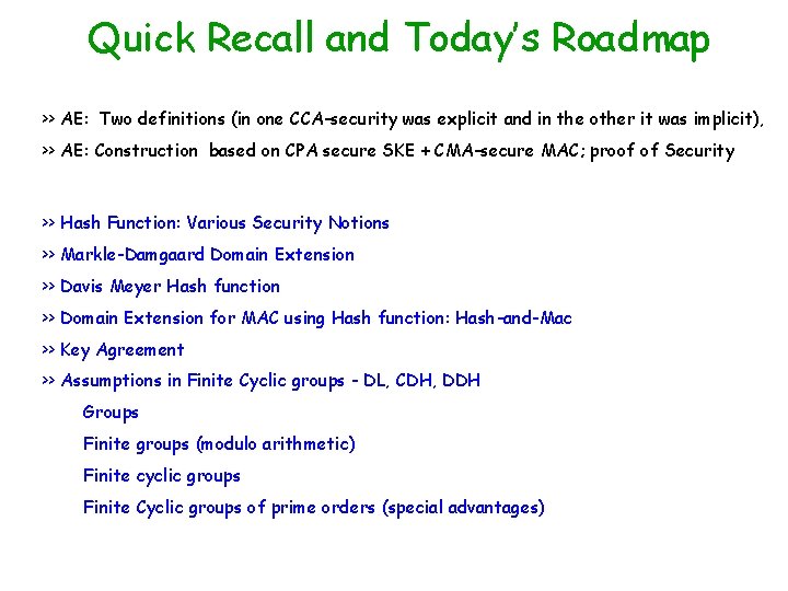 Quick Recall and Today’s Roadmap >> AE: Two definitions (in one CCA-security was explicit