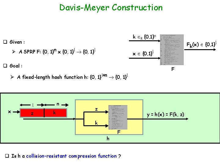 Davis-Meyer Construction k R {0, 1}n q Given : Ø A SPRP F: {0,