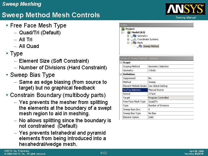 Sweep Meshing Sweep Method Mesh Controls Training Manual • Free Face Mesh Type –