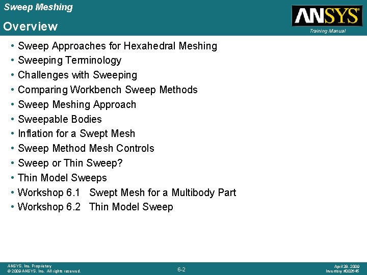 Sweep Meshing Overview • • • Training Manual Sweep Approaches for Hexahedral Meshing Sweeping