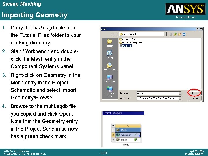 Sweep Meshing Importing Geometry Training Manual 1. Copy the multi. agdb file from the