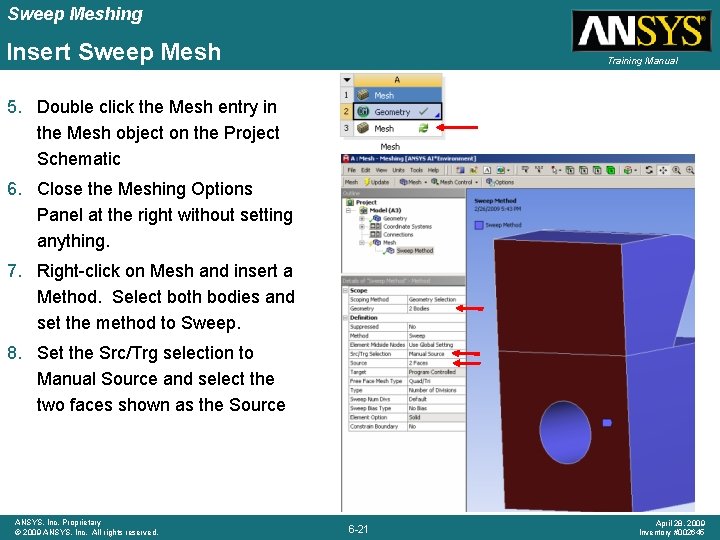 Sweep Meshing Insert Sweep Mesh Training Manual 5. Double click the Mesh entry in