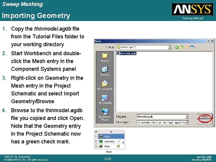 Sweep Meshing Importing Geometry Training Manual 1. Copy the thinmodel. agdb file from the