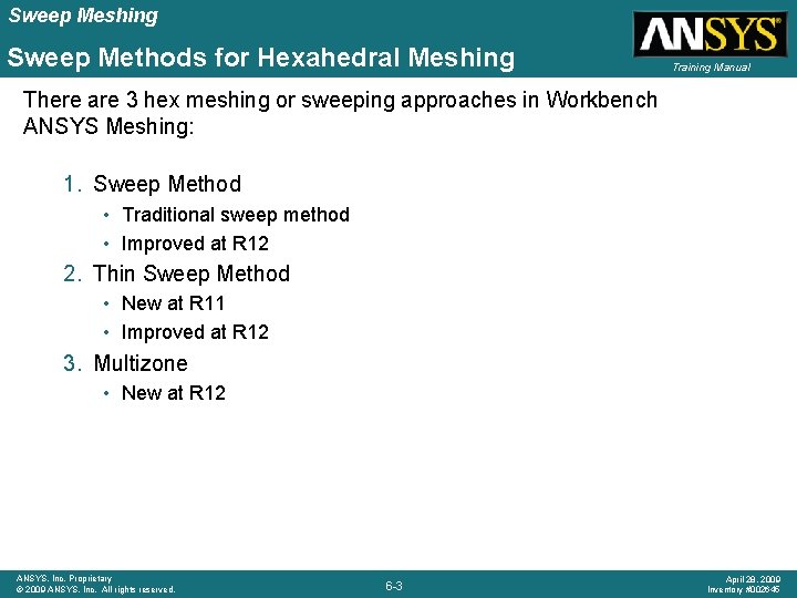 Sweep Meshing Sweep Methods for Hexahedral Meshing Training Manual There are 3 hex meshing