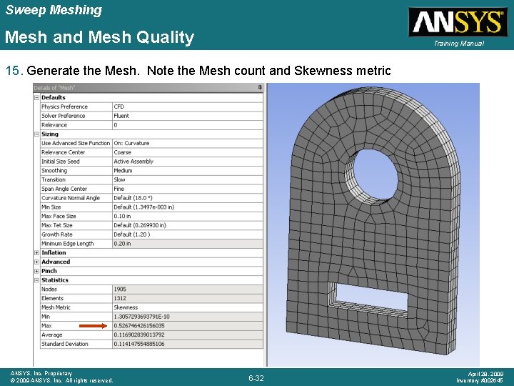 Sweep Meshing Mesh and Mesh Quality Training Manual 15. Generate the Mesh. Note the