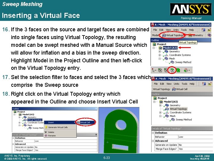 Sweep Meshing Inserting a Virtual Face Training Manual 16. If the 3 faces on