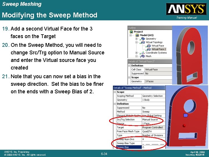 Sweep Meshing Modifying the Sweep Method Training Manual 19. Add a second Virtual Face