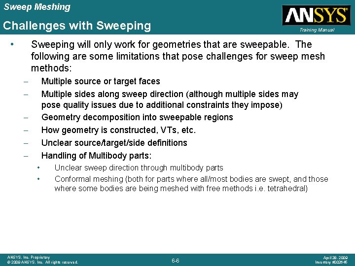 Sweep Meshing Challenges with Sweeping • Training Manual Sweeping will only work for geometries