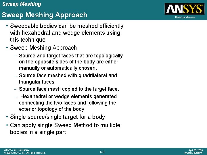 Sweep Meshing Approach Training Manual • Sweepable bodies can be meshed efficiently with hexahedral
