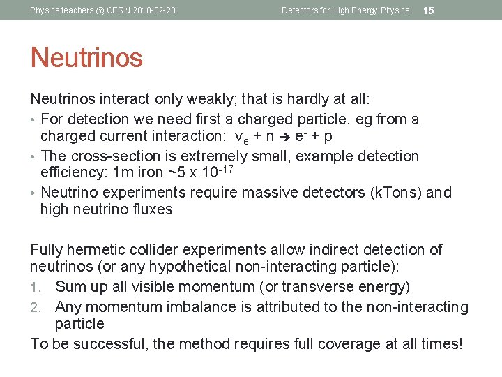 Physics teachers @ CERN 2018 -02 -20 Detectors for High Energy Physics 15 Neutrinos