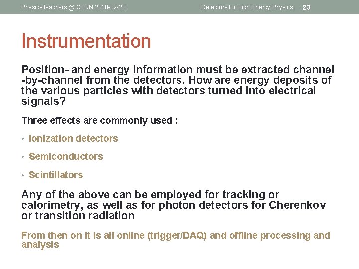 Physics teachers @ CERN 2018 -02 -20 Detectors for High Energy Physics 23 Instrumentation